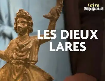 Faire l'histoire - Saison 2 - Les dieux Lares, vidéosurveillance dans la Rome antique – affiche