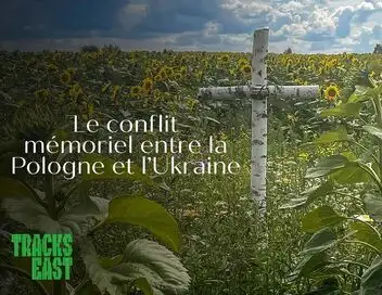 Tracks East - Le conflit mémoriel entre la Pologne et l'Ukraine – affiche