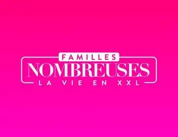 Familles nombreuses : la vie en XXL - Episode 129 – affiche