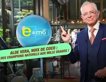 E=M6 - Aloe vera, noix de coco : des champions naturels aux mille usages ! – affiche