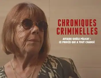 Chroniques criminelles - Affaire Gisèle Pélicot : ce procès qui a tout changé – affiche