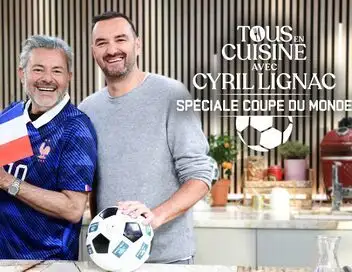 Tous en cuisine avec Cyril Lignac - Saison 7 - Spéciale Coupe du monde – affiche