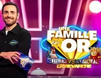 Une famille en or - Saison 15 - Spéciale France Vs Belgique, la revanche – affiche