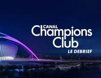 Canal Champions Club le debrief - ⚽ Foot – affiche