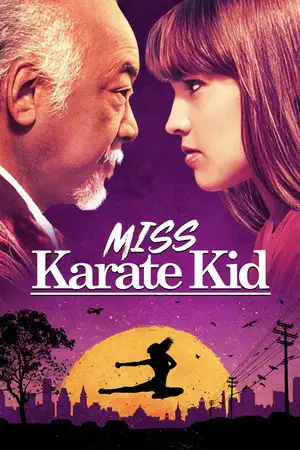 Miss Karate Kid - Le maître a un nouveau disciple à qui il doit transmettre la force et la sagesse. Et cette fois-ci c'est une fille. – affiche