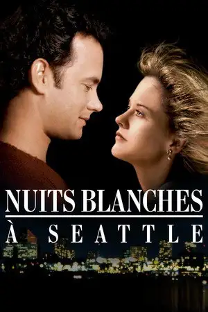 Nuits Blanches à Seattle - Elle ne l'a jamais vu. Il ne la connaît pas. Et pourtant... ils s'aiment déjà ! – affiche