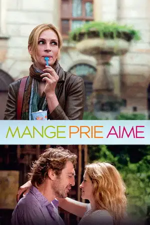 Mange, prie, aime - Changer de vie, on en a tous rêvé... Elle a osé. – affiche