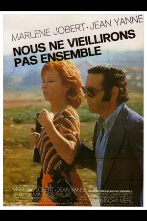 Nous ne vieillirons pas ensemble - Un homme qui ne peut se résoudre à divorcer ni à quitter definitivement sa maîtresse. – affiche