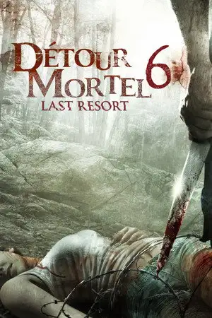 Détour mortel 6 : Last Resort - Bienvenue dans votre pire cauchemar. – affiche