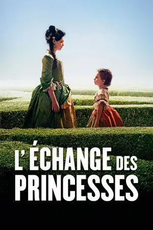 L'Échange des princesses - Mariages, trahisons et jeux de pouvoir – affiche